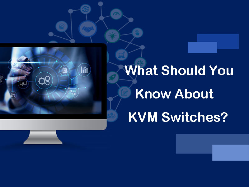 what should you know about kvm switches