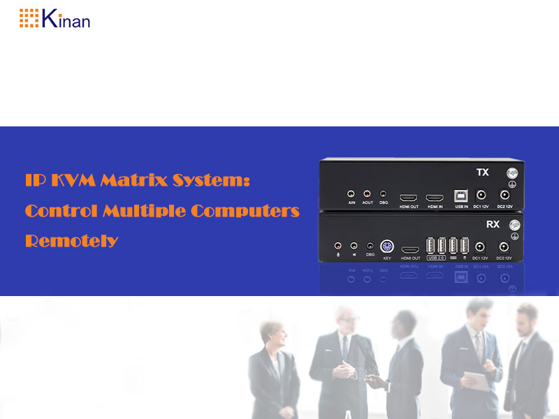 ip kvm matrix system: control computers remotely