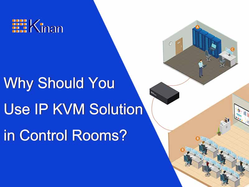 Why Should You Use IP KVM Solution in Control Rooms