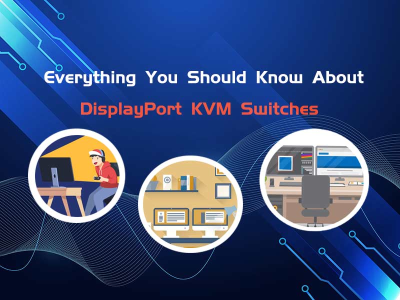 everything you should know about displayport KVM switch